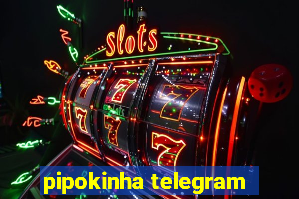 pipokinha telegram